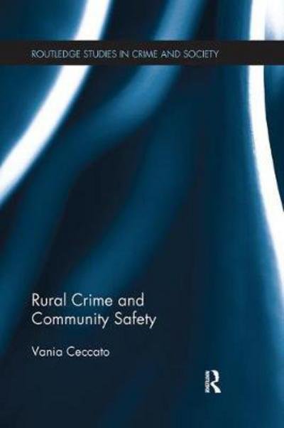 Cover for Ceccato, Vania (Royal Institute of Technology, Stockholm, Sweden) · Rural Crime and Community Safety - Routledge Studies in Crime and Society (Pocketbok) (2017)