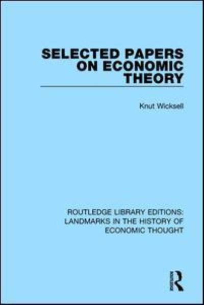 Cover for Knut Wicksell · Selected Papers on Economic Theory - Routledge Library Editions: Landmarks in the History of Economic Thought (Hardcover Book) (2016)