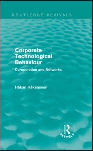 Cover for Hakan Hakansson · Corporate Technological Behaviour (Routledge Revivals): Co-opertation and Networks - Routledge Revivals (Hardcover Book) (2014)