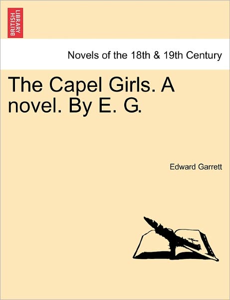 Cover for Edward Garrett · The Capel Girls. a Novel. by E. G. Vol. II (Paperback Book) (2011)