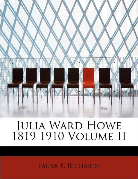 Cover for Laura E Richards · Julia Ward Howe 1819 1910 Volume II (Pocketbok) (2009)