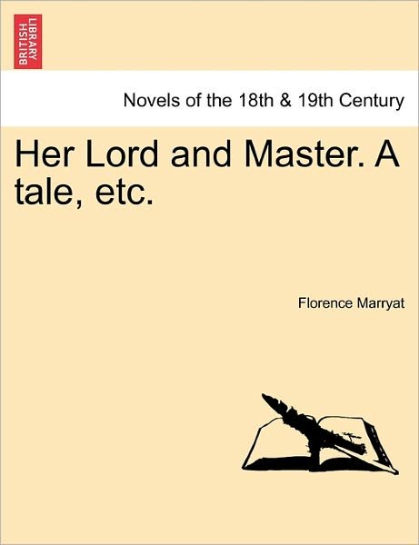Cover for Florence Marryat · Her Lord and Master. a Tale, Etc. (Paperback Book) (2011)