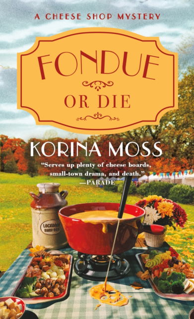 Cover for Korina Moss · Fondue or Die: A Cheese Shop Mystery - Cheese Shop Mysteries (Paperback Book) (2024)