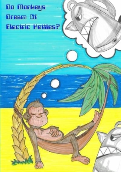 Cover for Monkey Kettle · Do Monkeys Dream of Electric Kettles? (Book) (2013)