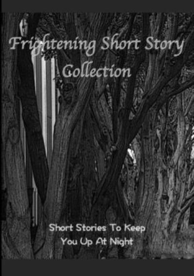 Cover for Various Writers · Frightening Short Story Collection, Short Stories To Keep You Up At Night (Paperback Book) (2015)