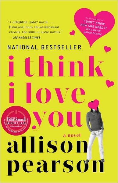 Cover for Allison Pearson · I Think I Love You: a Novel (Paperback Bog) (2011)