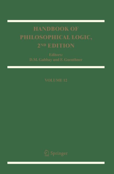 Handbook of Philosophical Logic: Volume 12 - Handbook of Philosophical Logic - D M Gabbay - Books - Springer-Verlag New York Inc. - 9781402030918 - August 25, 2005