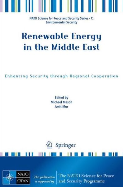 Cover for Michael Mason · Renewable Energy in the Middle East: Enhancing Security through Regional Cooperation - NATO Science for Peace and Security Series C: Environmental Security (Paperback Book) [2009 edition] (2009)