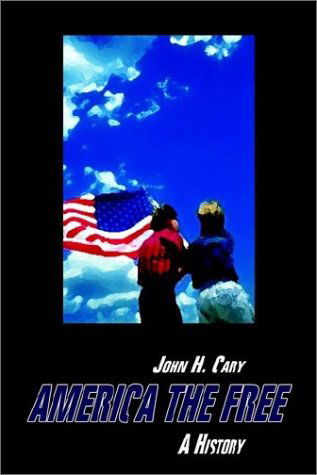 Cover for John H. Cary · America the Free: a History (Hardcover Book) (2002)