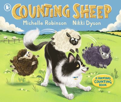 Counting Sheep: A Farmyard Counting Book - Michelle Robinson - Bøger - Walker Books Ltd - 9781406384918 - 7. marts 2024