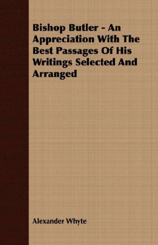 Cover for Alexander Whyte · Bishop Butler - an Appreciation with the Best Passages of His Writings Selected and Arranged (Paperback Book) (2007)