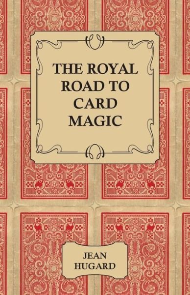 Cover for Hugard, Jean, · The Royal Road to Card Magic (Paperback Book) (2006)