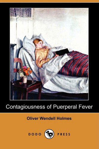 Cover for Oliver Wendell Jr. Holmes · Contagiousness of Puerperal Fever (Dodo Press) (Paperback Book) (2009)