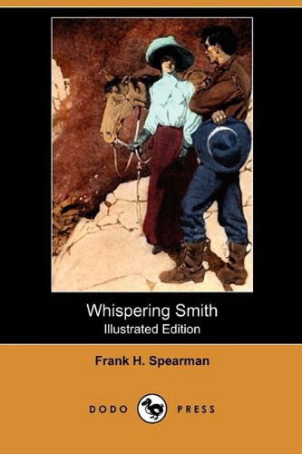 Cover for Frank H. Spearman · Whispering Smith (Illustrated Edition) (Dodo Press) (Paperback Book) [Illustrated, Ill edition] (2009)