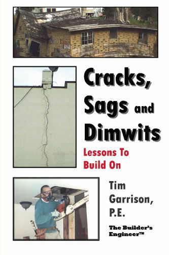 Cracks, Sags and Dimwits: Lessons to Build on - Tim Garrison - Books - BookSurge Publishing - 9781419647918 - September 22, 2006