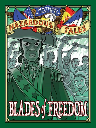 Cover for Nathan Hale · Blades of Freedom (Nathan Hale’s Hazardous Tales #10): A Tale of Haiti, Napoleon, and the Louisiana Purchase - Nathan Hale's Hazardous Tales (Gebundenes Buch) (2020)