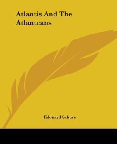 Atlantis and the Atlanteans - Edouard Schure - Książki - Kessinger Publishing, LLC - 9781425321918 - 8 grudnia 2005