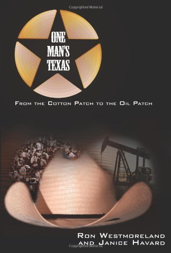 Cover for Ron Westmoreland · One Man's Texas: from the Cotton Patch to the Oil Patch (Paperback Book) [1st edition] (2006)