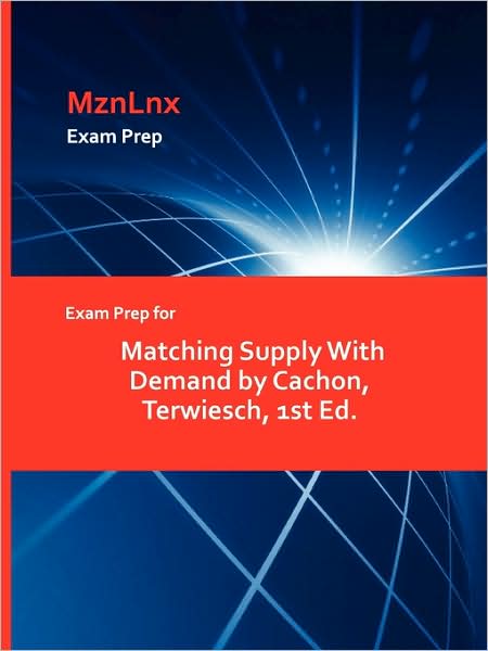 Cover for Terwiesch Cachon · Exam Prep for Matching Supply with Demand by Cachon, Terwiesch, 1st Ed. (Paperback Book) (2009)
