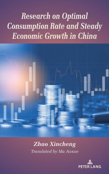 Cover for Zhao Xincheng · Research on Optimal Consumption Rate and Steady Economic Growth in China (Book) (2024)