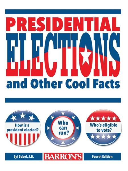 Presidential Elections and Other Cool Facts - Syl Sobel - Książki - Peterson's Guides,U.S. - 9781438006918 - 1 maja 2016