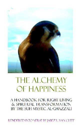 The Alchemy of Happiness: Sufi Handbook for Right Living in Modern English Verse - Jabez L. Van Cleef - Kirjat - CreateSpace Independent Publishing Platf - 9781438217918 - maanantai 5. toukokuuta 2008