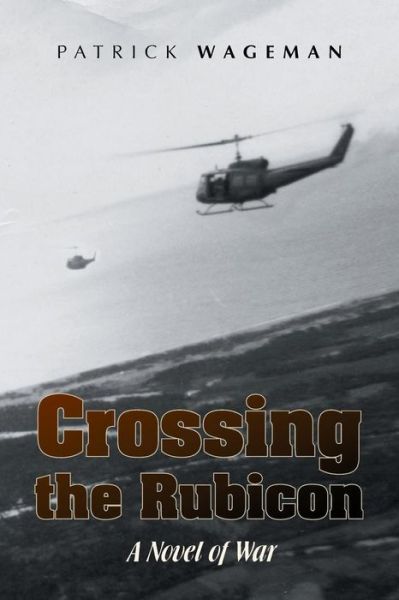 Cover for Patrick Wageman · Crossing the Rubicon: a Novel in Linear Form (Paperback Book) (2010)