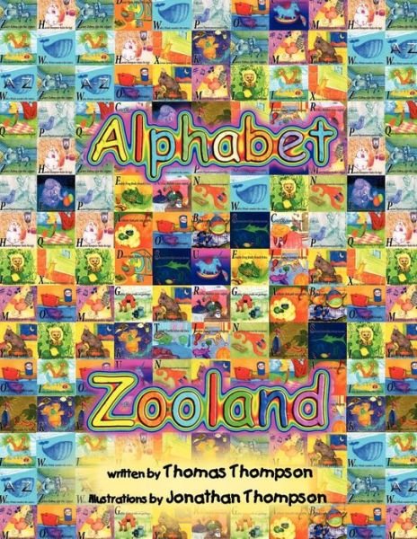 A-z Alphabet Zooland - Thomas Thompson - Böcker - Xlibris Corporation - 9781441538918 - 21 juli 2011