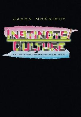 Cover for Jason McKnight · Instincts and Culture : A Story of African-American Understanding (Hardcover bog) (2016)