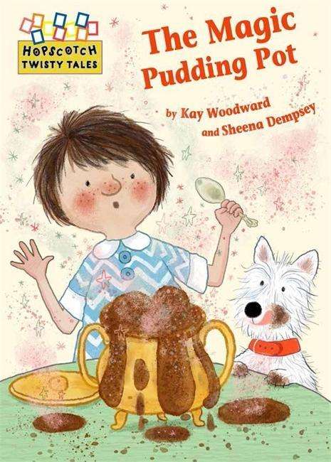 Cover for Kay Woodward · Hopscotch Twisty Tales: The Magic Pudding Pot - Hopscotch: Twisty Tales (Hardcover Book) [Illustrated edition] (2016)