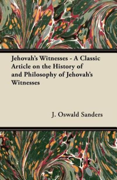 Cover for J. Oswald Sanders · Jehovah's Witnesses - A Classic Article on the History of and Philosophy of Jehovah's Witnesses (Paperback Book) (2012)