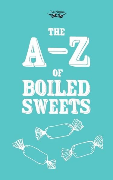 Cover for Anon. · The A-Z of Boiled Sweets (Taschenbuch) (2013)