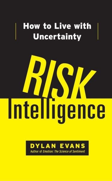 Cover for Dylan Evans · Risk Intelligence: How to Live with Uncertainty (Paperback Bog) (2015)