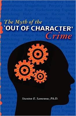 Cover for Stanton E Samenow Ph D · The Myth of the out of Character Crime (Paperback Bog) (2010)