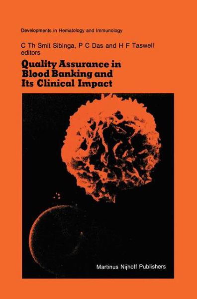 Cover for C Th Smit Sibinga · Quality Assurance in Blood Banking and Its Clinical Impact: Proceedings of the Seventh Annual Symposium on Blood Transfusion, Groningen 1982, organized by the Red Cross Blood Bank Groningen-Drenthe - Developments in Hematology and Immunology (Pocketbok) [Softcover reprint of the original 1st ed. 1984 edition] (2011)