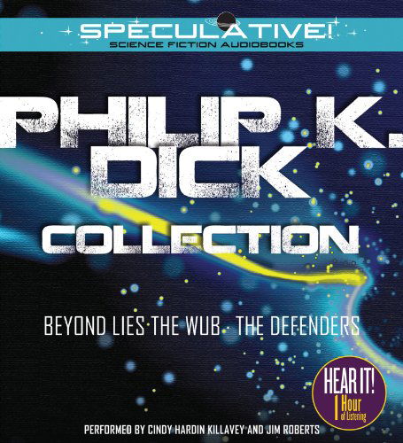 Cover for Philip K. Dick · Philip K. Dick Collection: Beyond Lies the Wub, the Defenders (Lydbog (CD)) [Unabridged edition] (2013)