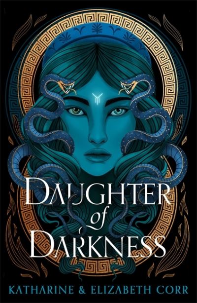 Cover for Corr, Katharine &amp; Elizabeth · Daughter of Darkness (House of Shadows 1): thrilling fantasy inspired by Greek myth - House of Shadows (Paperback Book) (2022)