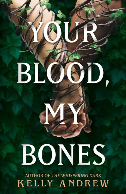 Cover for Kelly Andrew · Your Blood, My Bones: A twisted, slow burn rivals-to-lovers romance from the author of THE WHISPERING DARK (Pocketbok) (2025)