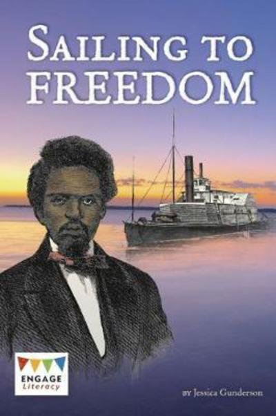 Cover for Jessica Gunderson · Sailing to Freedom - Engage Literacy Dark Red (Pocketbok) (2017)