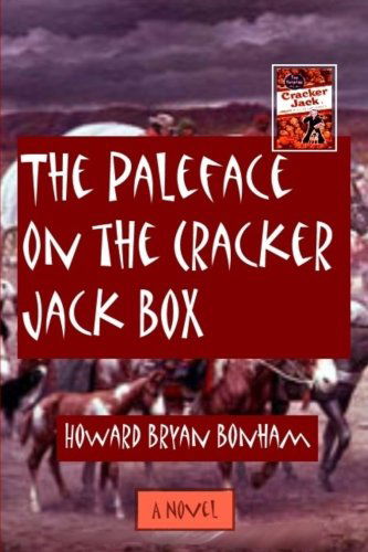 Cover for Howard Bryan Bonham · The Paleface on the Cracker Jack Box (Paperback Book) (2012)