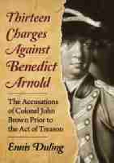 Cover for Ennis Duling · Thirteen Charges Against Benedict Arnold: The Accusations of Colonel John Brown Prior to the Act of Treason (Paperback Book) (2021)