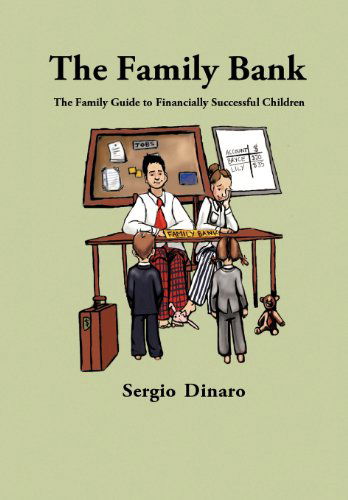 Cover for Sergio Dinaro · The Family Bank: the Family Guide to Financially Successful Children (Hardcover Book) (2012)