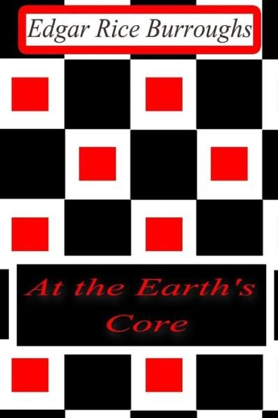 At the Earth's Core - Edgar Rice Burroughs - Livres - Createspace - 9781477645918 - 13 juin 2012