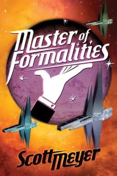 Cover for Scott Meyer · Master of Formalities (Paperback Book) (2015)