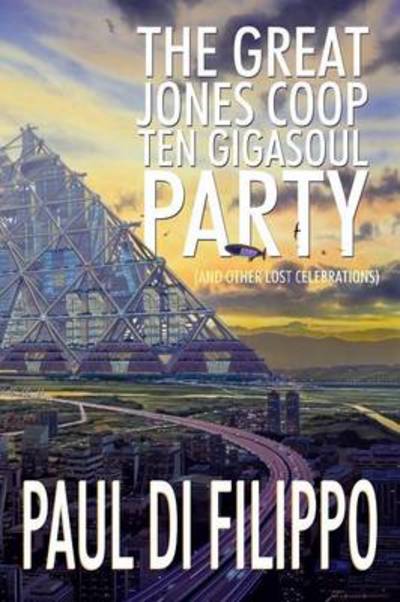 Cover for Paul Di Filippo · The Great Jones Coop Ten Gigasoul Party (And Other Lost Celebrations) (Taschenbuch) (2014)