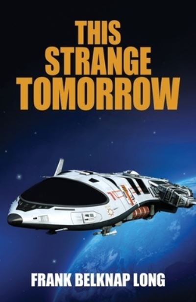 Cover for Frank Belknap Long · This Strange Tomorrow (Book) (2022)