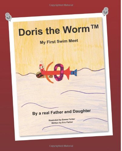 Cover for Eric Farber · Doris the Worm (Tm): My First Swim Meet (Volume 1) (Paperback Book) (2013)