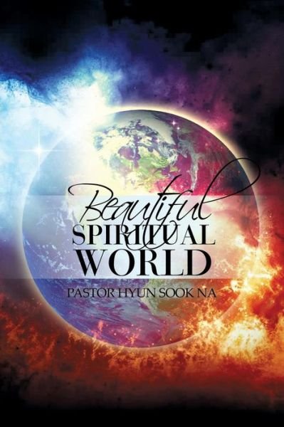 Cover for Hyun Sook Na · Beautiful Spiritual World (Paperback Book) (2015)