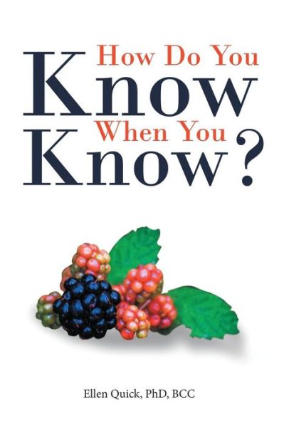 How Do You Know When You Know? - Bcc Quick - Böcker - Lulu Publishing Services - 9781483460918 - 31 oktober 2016