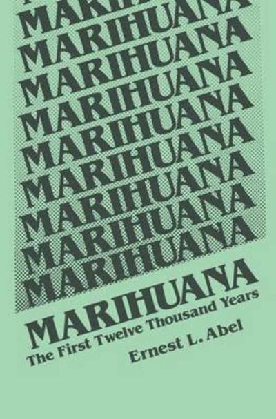 Cover for E.L. Abel · Marihuana: The First Twelve Thousand Years (Paperback Book) [Softcover reprint of the original 1st ed. 1980 edition] (2013)